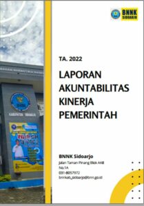 Laporan Akuntabilitas Kinerja Pemerintah (LKIP) BNNK Sidoarjo Tahun 2022 Laporan Akuntabilitas Kinerja Pemerintah (LKIP) BNNK Sidoarjo Tahun 2022
